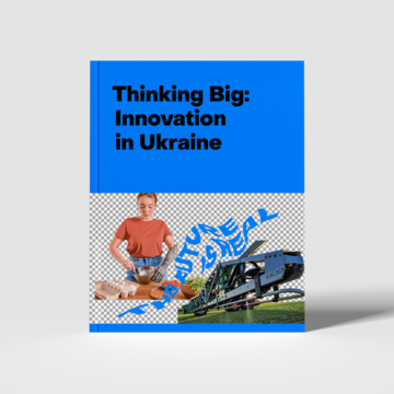 THINKING BIG: INNOVATION IN UKRAINE