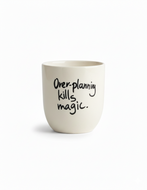 Glass "Over planning kills magic"